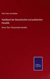 bokomslag Handbuch der theoretischen und praktischen Heraldik