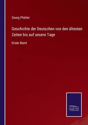 bokomslag Geschichte der Deutschen von den ltesten Zeiten bis auf unsere Tage