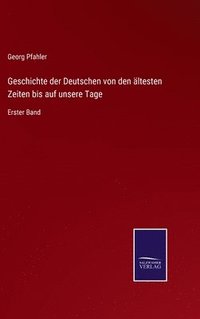 bokomslag Geschichte der Deutschen von den ltesten Zeiten bis auf unsere Tage