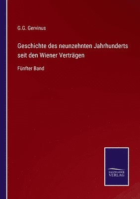 Geschichte des neunzehnten Jahrhunderts seit den Wiener Vertrgen 1