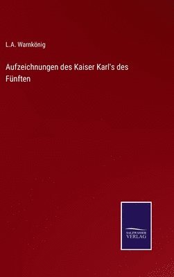 bokomslag Aufzeichnungen des Kaiser Karl's des Fnften