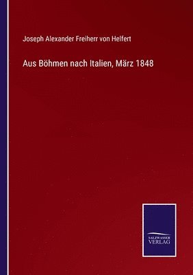 bokomslag Aus Bhmen nach Italien, Mrz 1848