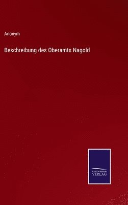 bokomslag Beschreibung des Oberamts Nagold