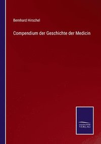 bokomslag Compendium der Geschichte der Medicin