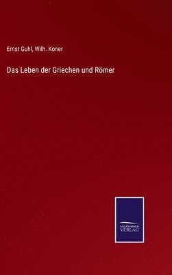 bokomslag Das Leben der Griechen und Rmer