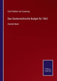 bokomslag Das Oesterreichische Budget fr 1862