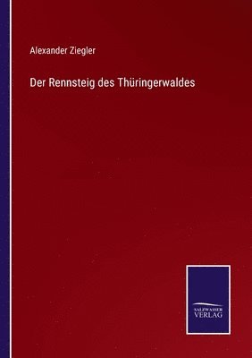 Alexander Ziegler - Rennsteig des Thüringerwaldes, Häftad