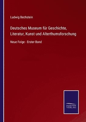 bokomslag Deutsches Museum fr Geschichte, Literatur, Kunst und Alterthumsforschung