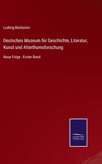 bokomslag Deutsches Museum fr Geschichte, Literatur, Kunst und Alterthumsforschung