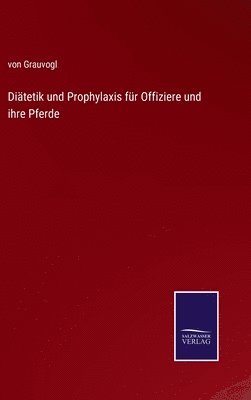 bokomslag Ditetik und Prophylaxis fr Offiziere und ihre Pferde