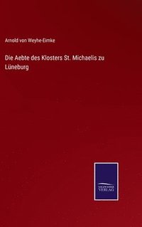 bokomslag Die Aebte des Klosters St. Michaelis zu Lneburg