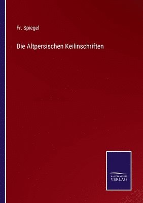 Spiegel, Fr. Spiegel - Altpersischen Keilinschriften, Häftad