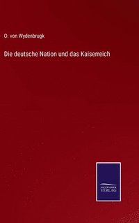 bokomslag Die deutsche Nation und das Kaiserreich