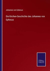 bokomslag Die Kirchen-Geschichte des Johannes von Ephesus