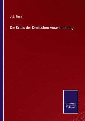 Die Krisis der Deutschen Auswanderung 1