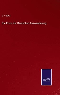 bokomslag Die Krisis der Deutschen Auswanderung