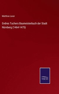 bokomslag Endres Tuchers Baumeisterbuch der Stadt Nrnberg (1464-1475)