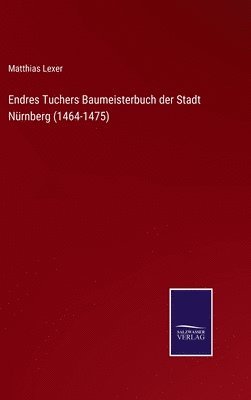 bokomslag Endres Tuchers Baumeisterbuch der Stadt Nrnberg (1464-1475)