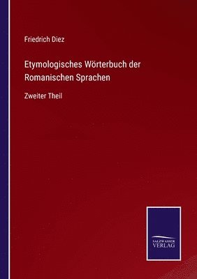 Friedrich Diez - Etymologisches Wörterbuch der Romanischen Sprachen, Häftad