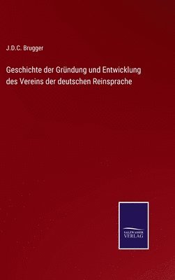 bokomslag Geschichte der Gründung und Entwicklung des Vereins der deutschen Reinsprache