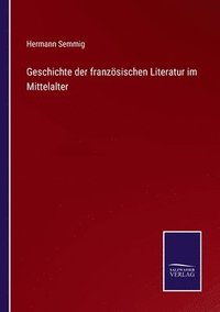 bokomslag Geschichte der französischen Literatur im Mittelalter