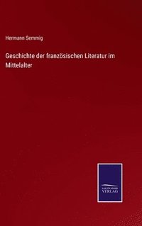 bokomslag Geschichte der französischen Literatur im Mittelalter