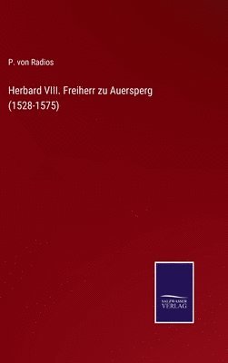 Herbard VIII. Freiherr zu Auersperg (1528-1575) 1