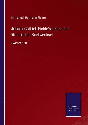 bokomslag Johann Gottlieb Fichte's Leben und literarischer Briefwechsel