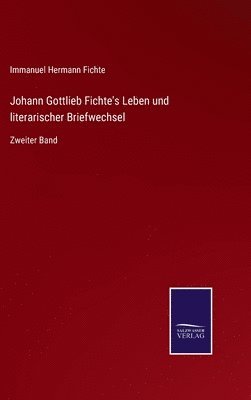 bokomslag Johann Gottlieb Fichte's Leben und literarischer Briefwechsel