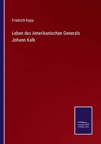 bokomslag Leben des Amerikanischen Generals Johann Kalb