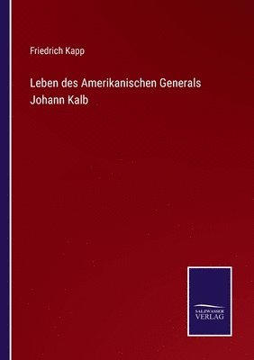 bokomslag Leben des Amerikanischen Generals Johann Kalb