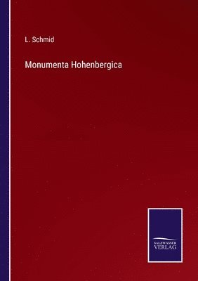 L Schmid, L. Schmid - Monumenta Hohenbergica, Häftad