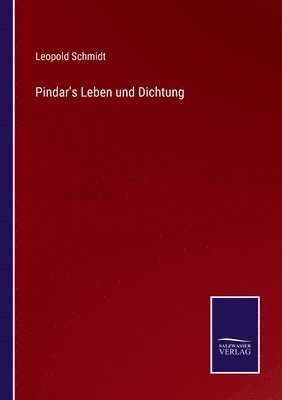 Pindar's Leben und Dichtung 1