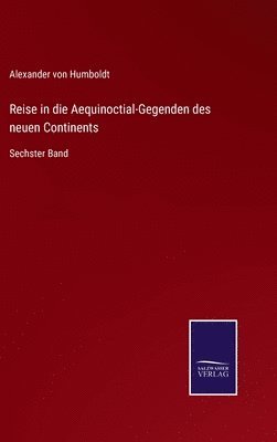 bokomslag Reise in die Aequinoctial-Gegenden des neuen Continents