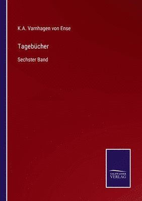 K a Varnhagen Von Ense, K. a. Varnhagen Von Ense, K.A. Varnhagen von Ense, K. A. Varnhagen von Ense - Tagebücher, Häftad