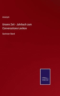 bokomslag Unsere Zeit - Jahrbuch zum Conversations-Lexikon