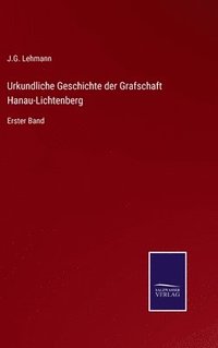 bokomslag Urkundliche Geschichte der Grafschaft Hanau-Lichtenberg