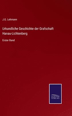 Urkundliche Geschichte der Grafschaft Hanau-Lichtenberg 1