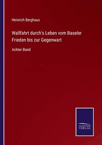 bokomslag Wallfahrt durch's Leben vom Baseler Frieden bis zur Gegenwart