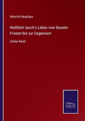 Wallfahrt durch's Leben vom Baseler Frieden bis zur Gegenwart 1