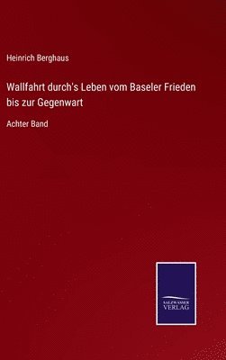 bokomslag Wallfahrt durch's Leben vom Baseler Frieden bis zur Gegenwart