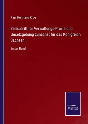 bokomslag Zeitschrift fr Verwaltungs-Praxis und Gesetzgebung zunchst fr das Knigreich Sachsen