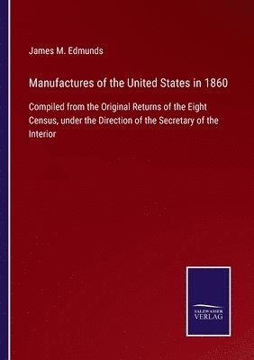 bokomslag Manufactures of the United States in 1860