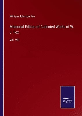 bokomslag Memorial Edition of Collected Works of W. J. Fox