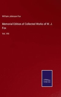 bokomslag Memorial Edition of Collected Works of W. J. Fox