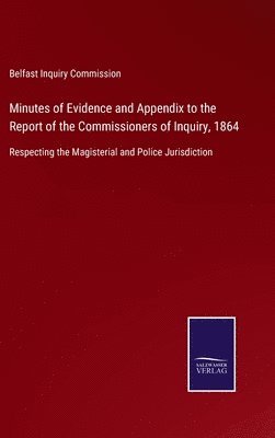 bokomslag Minutes of Evidence and Appendix to the Report of the Commissioners of Inquiry, 1864