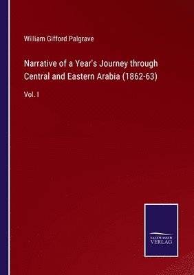 bokomslag Narrative of a Year's Journey through Central and Eastern Arabia (1862-63)