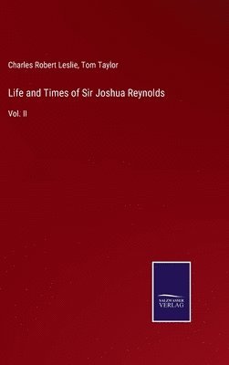 Life and Times of Sir Joshua Reynolds