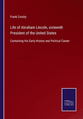 bokomslag Life of Abraham Lincoln, sixteenth President of the United States