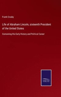 bokomslag Life of Abraham Lincoln, sixteenth President of the United States
